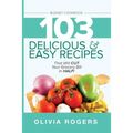 Budget Cookbook (3rd Edition): 103 Delicious & Easy Recipes That Can Help You CUT Your Grocery Bill in Half And Feed A Family of 4 for Under $10 A Me - Paperback