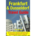 Frankfurt & Dusseldorf Travel Guide: Attractions, Eating, Drinking, Shopping & Places To Stay - Paperback
