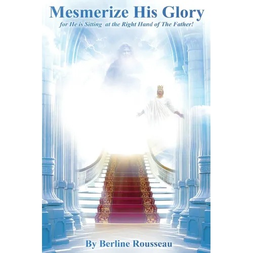 Get Mesmerized by His Glory: For He Is Sitting at the Right Hand of the Father - Paperback
