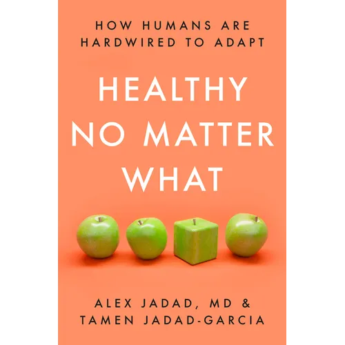 Healthy No Matter What: How Humans Are Hardwired to Adapt - Hardcover