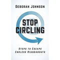 Stop Circling: Steps to Escape Endless Roundabouts - Hardcover