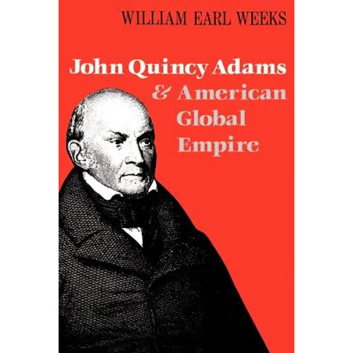 John Quincy Adams and American Global Empire - Paperback