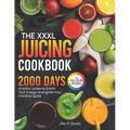 The XXXL Juicing Cookbook: 2000 Days of Artful Juices to Enrich Your Energy and Ignite Your Creative Spark｜Full Color Edition - Paperback