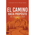 El Camino Hacia Propósito: 7 Pasos Para Vivir Un Vida Que Importa - Paperback