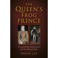 Queen's Frog Prince: The Courtship of Elizabeth I and the Duke of Anjou - Paperback