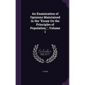An Examination of Opinions Maintained in the "Essay On the Principles of Population,", Volume 1 - Hardcover
