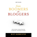 From Boomers to Bloggers: Success Strategies Across Generations - Hardcover