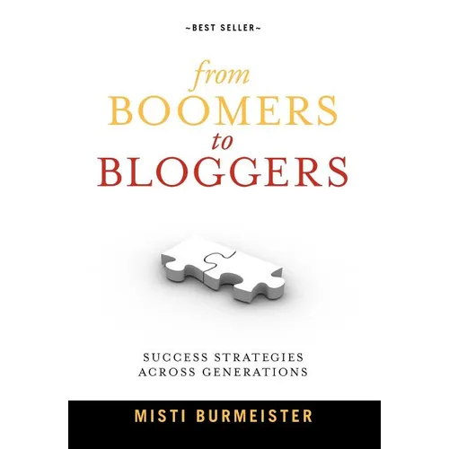 From Boomers to Bloggers: Success Strategies Across Generations - Hardcover