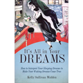 It's All in Your Dreams: Five Portals to an Awakened Life (New Age & Spirituality, Dr. Dream Author of I Had the Strangest Dream) - Paperback