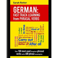 German: Fast Track Learning from Phrasal Verbs: The 100 most used English phrasal verbs with 600 phrase examples. - Paperback