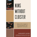 Nuns Without Cloister: Sisters of St. Joseph in the Seventeenth and Eighteenth Centuries - Paperback