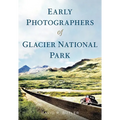 Early Photographers of Glacier National Park, - Paperback