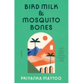 Bird Milk & Mosquito Bones: A Memoir - Paperback