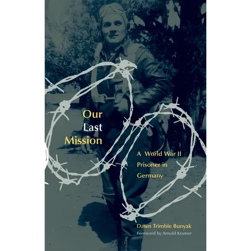 Our Last Mission: A World War II Prisoner in Germany - Paperback