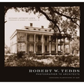 Robert W. Tebbs, Photographer to Architects: Louisiana Plantations in 1926 - Hardcover