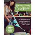 The Bikini Model Cookbook: The Ultimate Meal Guide To weight Loss & Your Own Bikini Body - Paperback
