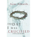 The Day I Was Crucified - Hardcover
