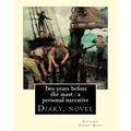 Two years before the mast: a personal narrative Richard Henry Dana, illustrated By: E. Boyd Smith(1860-1943): Two Years Before the Mast is a memo - Paperback