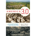 America 3.0: Rebooting American Prosperity in the 21st Century--Why America's Greatest Days Are Yet to Come - Hardcover