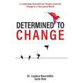 Determined to Change: 5 Leadership Essentials for People-centered Change in a Fast-paced World - Hardcover