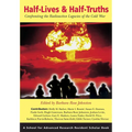 Half-Lives & Half-Truths: Confronting the Radioactive Legacies of the Cold War - Paperback