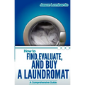 How To Find, Evaluate, and Buy a Laundromat - Paperback