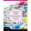 Wonderful Cities Volume 1: Grayscale coloring books for adults Relaxation (Adult Coloring Books Series, grayscale fantasy coloring books) - Paperback