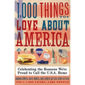 1,000 Things to Love about America: Celebrating the Reasons We're Proud to Call the U.S.A. Home - Paperback