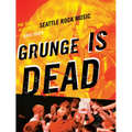 Grunge Is Dead: The Oral History of Seattle Rock Music - Paperback