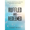 Ruffled and Redeemed: A 60-Day Devotional for the Wounded and Weary - Paperback