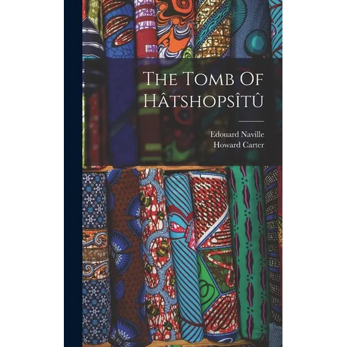 The Tomb Of Hâtshopsîtû - Hardcover