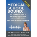 Medical School Bound: The ESSENTIAL Guide to BS/MD, BS/DO, BS DDS, & Pre-Med Programs For High School Students - Paperback