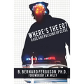 Where's The EQ?: Race And Policing Up Close - Paperback