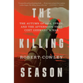 The Killing Season: The Autumn of 1914, Ypres, and the Afternoon That Cost Germany a War - Hardcover