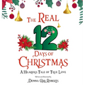 The REAL 12 Days of Christmas: A Hilarious Tale of True Love - Hardcover