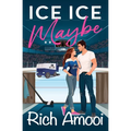 Ice Ice Maybe: A Sweet Hockey RomCom - Paperback