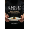 Serving Up Excellence: Creating Meaningful Dining Experiences through the Power of Connection - Paperback
