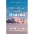 Conversations about Heaven: Difficult Questions about Our Eternal Home - Hardcover