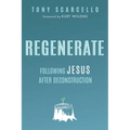 Regenerate: Following Jesus After Deconstruction - Hardcover