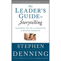 The Leader's Guide to Storytelling: Mastering the Art and Discipline of Business Narrative - Hardcover