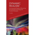 Dynamic Realism: Uncovering the Reality of Becoming Through Phenomenology and Process Philosophy - Paperback