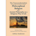 The Transcendentalists and the Death and Rebirth of Western Philosophical Religion, Part 1 Ancient Philosophy as Religious Way of Life - Paperback