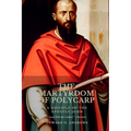 The Martyrdom of Polycarp: A Disciple of the Apostle John - Paperback