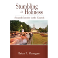 Stumbling in Holiness: Sin and Sanctity in the Church - Paperback