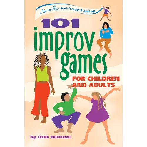 101 Improv Games for Children and Adults: Fun and Creativity with Improvisation and Acting - Paperback