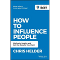 How to Influence People: Motivate, Inspire and Get the Results You Want - Paperback