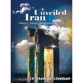 Iran Unveiled: The Illustrated Guide: History, Nature, and Heritage - Hardcover