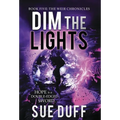 Dim the Lights: Book Five: The Weir Chronicles - Hardcover