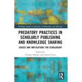 Predatory Practices in Scholarly Publishing and Knowledge Sharing: Causes and Implications for Scholarship - Paperback