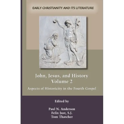 John, Jesus, and History, Volume 2: Aspects of Historicity in the Fourth Gospel - Paperback